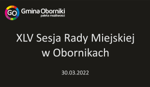 XLV Sesja Rady Miejskiej w Obornikach