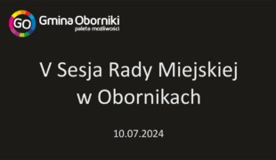 V Sesja Rady Miejskiej – Nadzwyczajna w Obornikach