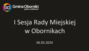 I Sesja Rady Miejskiej w Obornikach